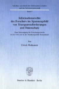 cover of the book Informationsrechte des Forschers im Spannungsfeld von Transparenzforderungen und Datenschutz: Zum Datenzugang für Forschungszwecke in den USA und in der Bundesrepublik Deutschland