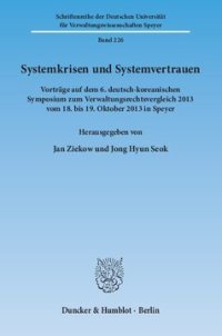 cover of the book Systemkrisen und Systemvertrauen: Vorträge auf dem 6. deutsch-koreanischen Symposium zum Verwaltungsrechtsvergleich 2013 vom 18. bis 19. Oktober 2013 in Speyer