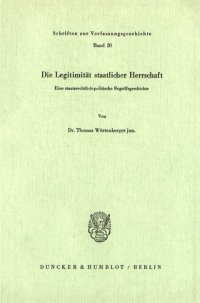 cover of the book Die Legitimität staatlicher Herrschaft: Eine staatsrechtlich-politische Begriffsgeschichte