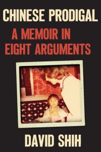 cover of the book Chinese Prodigal: A Memoir in Eight Arguments