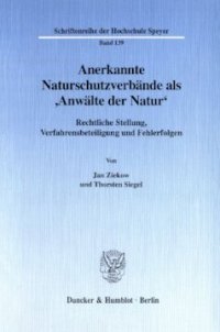 cover of the book Anerkannte Naturschutzverbände als 'Anwälte der Natur': Rechtliche Stellung, Verfahrensbeteiligung und Fehlerfolgen