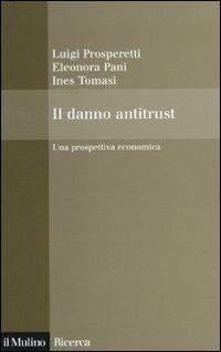 cover of the book Il danno antitrust. Una prospettiva economica