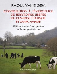 cover of the book Contribution à l'émergence de territoires libérés de l'emprise étatique et marchande - Réflexion sur l'autogestion de la vie quotidienne