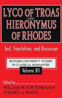 cover of the book Lyco of Troas and Hieronymus of Rhodes: Text, Translation, and Discussion (Rutgers University Studies in Classical Humanities)