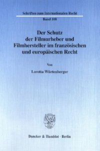 cover of the book Der Schutz der Filmurheber und Filmhersteller im französischen und europäischen Recht