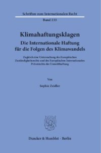 cover of the book Klimahaftungsklagen. Die Internationale Haftung für die Folgen des Klimawandels: Zugleich eine Untersuchung des Europäischen Zuständigkeitsrechts und des Europäischen Internationalen Privatrechts der Umwelthaftung