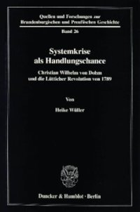 cover of the book Systemkrise als Handlungschance: Christian Wilhelm von Dohm und die Lütticher Revolution von 1789