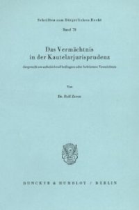 cover of the book Das Vermächtnis in der Kautelarjurisprudenz, dargestellt am aufschiebend bedingten oder befristeten Vermächtnis