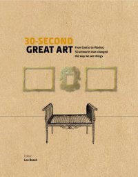 cover of the book 30-Second Great Art From Giotto To Warhol, 50 Artworks That Changed The Way We See Things