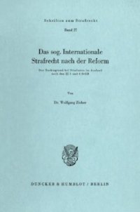 cover of the book Das sog. Internationale Strafrecht nach der Reform: Der Rechtsgrund bei Straftaten im Ausland nach §§ 5 und 6 StGB