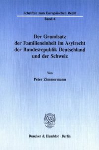 cover of the book Der Grundsatz der Familieneinheit im Asylrecht der Bundesrepublik Deutschland und der Schweiz