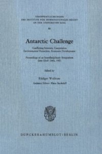 cover of the book Antarctic Challenge: Conflicting Interests, Cooperation, Environmental Protection, Economic Development. Proceedings of an Interdisciplinary Symposium June 22nd - 24th, 1983