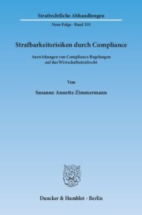 cover of the book Strafbarkeitsrisiken durch Compliance: Auswirkungen von Compliance-Regelungen auf das Wirtschaftsstrafrecht