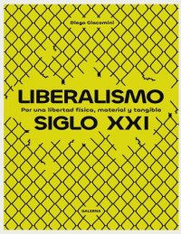 cover of the book Liberalismo siglo XXI: Por una libertad física, material y tangible (Spanish Edition)