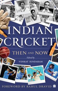 cover of the book Indian Cricket: Then and Now