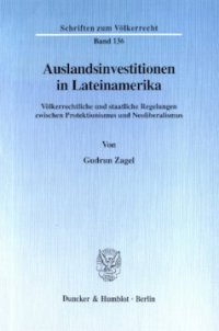 cover of the book Auslandsinvestitionen in Lateinamerika: Völkerrechtliche und staatliche Regelungen zwischen Protektionismus und Neoliberalismus