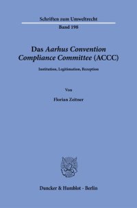 cover of the book Das Aarhus Convention Compliance Committee (ACCC): Institution, Legitimation, Rezeption