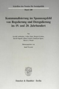 cover of the book Kommunalisierung im Spannungsfeld von Regulierung und Deregulierung im 19. und 20. Jahrhundert