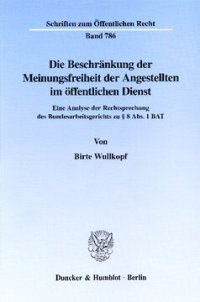 cover of the book Die Beschränkung der Meinungsfreiheit der Angestellten im öffentlichen Dienst: Eine Analyse der Rechtsprechung des Bundesarbeitsgerichts zu § 8 Abs. 1 BAT