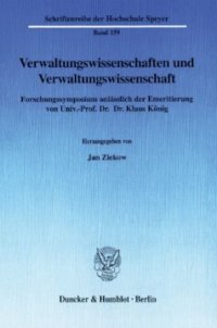 cover of the book Verwaltungswissenschaften und Verwaltungswissenschaft: Forschungssymposium anlässlich der Emeritierung von Univ.-Prof. Dr. Dr. Klaus König