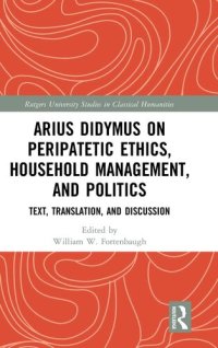 cover of the book Arius Didymus on Peripatetic Ethics, Household Management, and Politics: Text, Translation, and Discussion