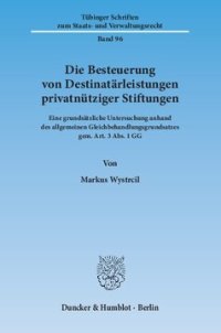 cover of the book Die Besteuerung von Destinatärleistungen privatnütziger Stiftungen: Eine grundsätzliche Untersuchung anhand des allgemeinen Gleichbehandlungsgrundsatzes gem. Art. 3 Abs. 1 GG