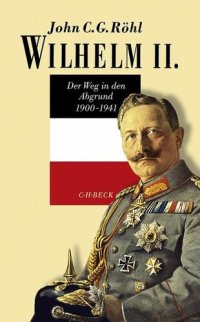 cover of the book Wilhelm II.: Der Weg in den Abgrund 1900-1941