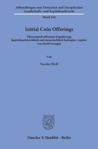 cover of the book Initial Coin Offerings: Ökonomisch effiziente Regulierung kapitalmarktrechtlich und steuerrechtlich bedingter Aspekte von Marktversagen