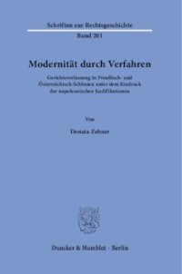 cover of the book Modernität durch Verfahren: Gerichtsverfassung in Preußisch- und Österreichisch-Schlesien unter dem Eindruck der napoleonischen Kodifikationen