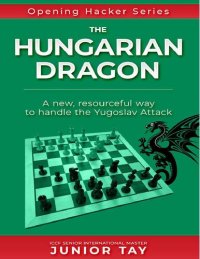 cover of the book The Hungarian Dragon: A creative and resourceful method of playing against the dangerous Yugoslav Attack