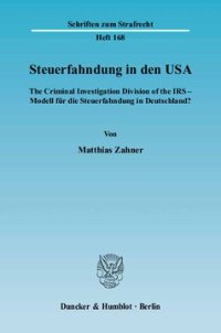 cover of the book Steuerfahndung in den USA: The Criminal Investigation Division of the IRS - Modell für die Steuerfahndung in Deutschland?