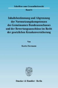 cover of the book Inhaltsbestimmung und Abgrenzung der Normsetzungskompetenzen des Gemeinsamen Bundesausschusses und der Bewertungsausschüsse im Recht der gesetzlichen Krankenversicherung