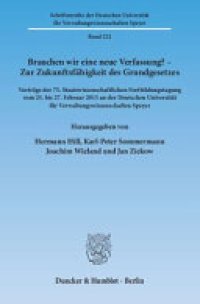 cover of the book Brauchen wir eine neue Verfassung? - Zur Zukunftsfähigkeit des Grundgesetzes: Vorträge der 75. Staatswissenschaftlichen Fortbildungstagung vom 25. bis 27. Februar 2013 an der Deutschen Universität für Verwaltungswissenschaften Speyer