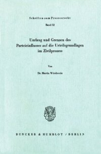 cover of the book Umfang und Grenzen des Parteieinflusses auf die Urteilsgrundlagen im Zivilprozeß