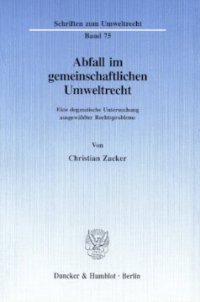 cover of the book Abfall im gemeinschaftlichen Umweltrecht: Eine dogmatische Untersuchung ausgewählter Rechtsprobleme