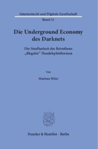 cover of the book Die Underground Economy des Darknets: Die Strafbarkeit des Betreibens »illegaler« Handelsplattformen