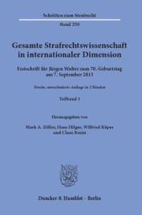 cover of the book Gesamte Strafrechtswissenschaft in internationaler Dimension: Festschrift für Jürgen Wolter zum 70. Geburtstag am 7. September 2013. 2 Teilbände