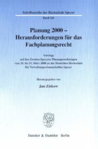 cover of the book Planung 2000 - Herausforderungen für das Fachplanungsrecht: Vorträge auf den Zweiten Speyerer Planungsrechtstagen vom 29. bis 31. März 2000 an der Deutschen Hochschule für Verwaltungswissenschaften Speyer