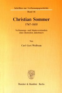 cover of the book Christian Sommer 1767–1835: Verfassungs- und Staatsverständnis eines deutschen Jakobiners