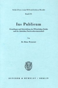 cover of the book Ius Publicum: Grundlagen und Entwicklung des Öffentlichen Rechts und der deutschen Staatsrechtswissenschaft