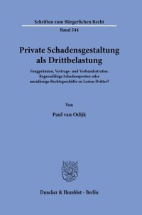 cover of the book Private Schadensgestaltung als Drittbelastung: Fangprämien, Vertrags- und Verbandsstrafen: Regressfähige Schadensposten oder unzulässige Rechtsgeschäfte zu Lasten Dritter?