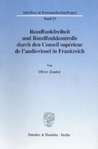 cover of the book Rundfunkfreiheit und Rundfunkkontrolle durch den Conseil supérieur de l'audiovisuel in Frankreich