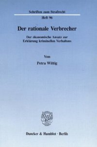 cover of the book Der rationale Verbrecher: Der ökonomische Ansatz zur Erklärung kriminellen Verhaltens