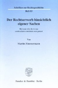 cover of the book Der Rechtserwerb hinsichtlich eigener Sachen: Rei suae sive de re sua contractum consistere non potest