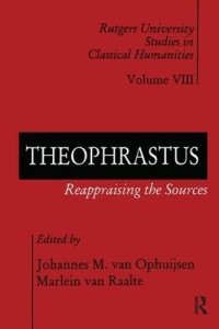 cover of the book Theophrastus: Reappraising the Sources (Rutgers University Studies in Classical Humanities)