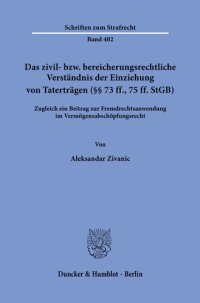 cover of the book Das zivil- bzw. bereicherungsrechtliche Verständnis der Einziehung von Taterträgen (§§ 73 ff., 75 ff. StGB): Zugleich ein Beitrag zur Fremdrechtsanwendung im Vermögensabschöpfungsrecht