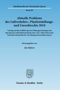 cover of the book Aktuelle Probleme des Luftverkehrs-, Planfeststellungs- und Umweltrechts 2010: Vorträge auf den Zwölften Speyerer Planungsrechtstagen und dem Speyerer Luftverkehrsrechtstag vom 3. bis 5. März 2010 an der Deutschen Hochschule für Verwaltungswissenschaften 