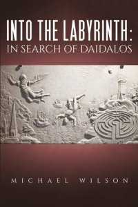 cover of the book Into the labyrinth: in search of Daidalos