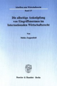 cover of the book Die allseitige Anknüpfung von Eingriffsnormen im Internationalen Wirtschaftsrecht