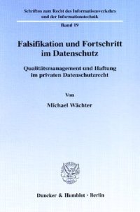 cover of the book Falsifikation und Fortschritt im Datenschutz: Qualitätsmanagement und Haftung im privaten Datenschutzrecht